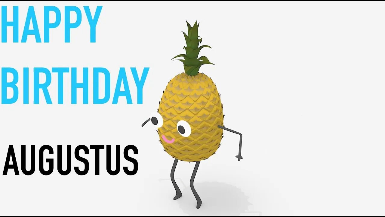 Happy Birthday AUGUSTUS! - PINEAPPLE Birthday Song