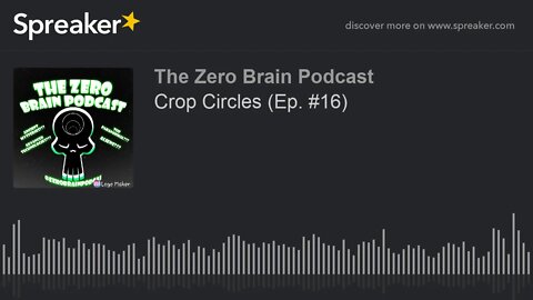 Crop Circles (Ep. #16) (made with Spreaker)