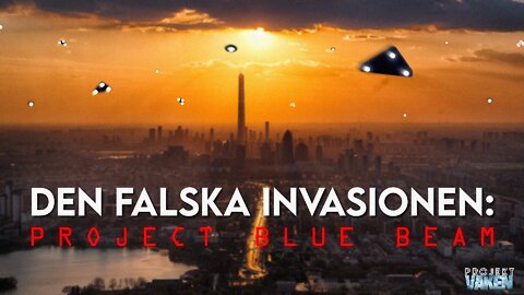 DEN FALSKA INVASIONEN: Project Blue Beam