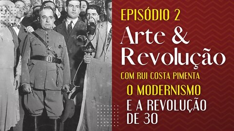 O Modernismo e a Revolução de 30 - Arte e Revolução - 03/05/22