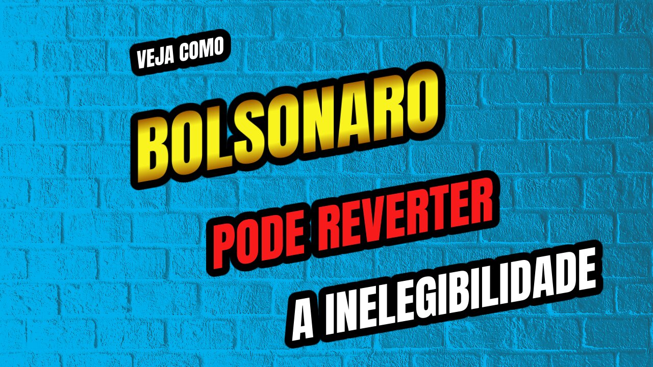 VEJA COMO BOLSONARO PODE REVERTER A INELEGIBILIDADE