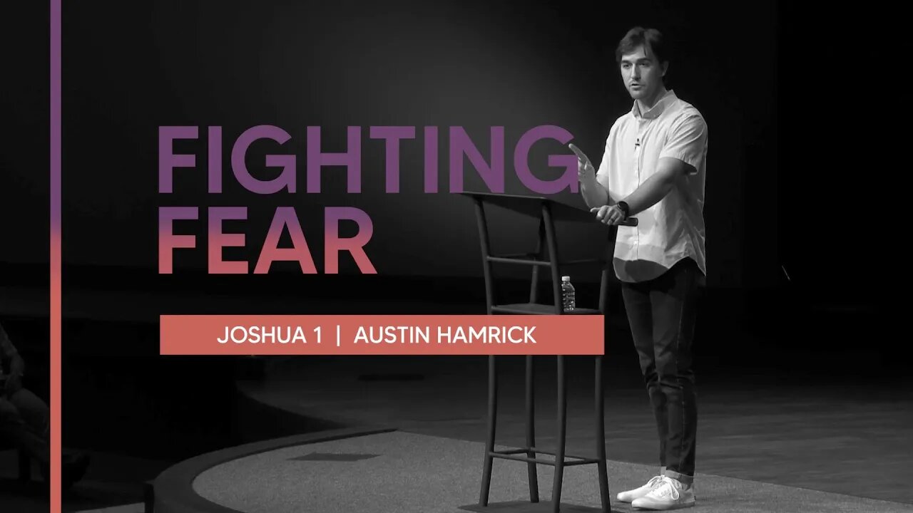 Fighting Fear | Joshua 1 | Austin Hamrick