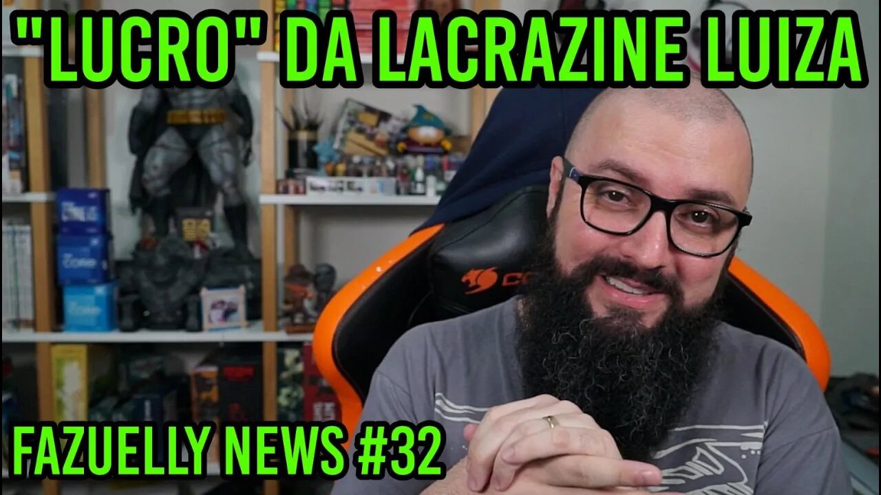 Fazuelly News #32 Lucro Da Lacrazine Luiza !