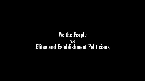 We the People vs Elites and Establishment Politicians