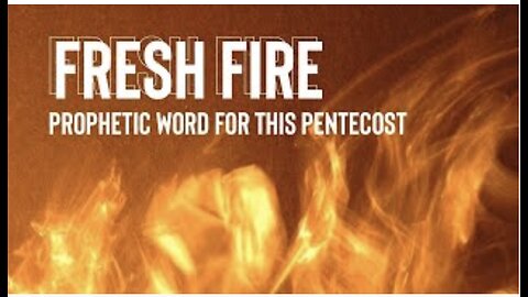 Fresh Fire 🔥 - Pentecost Prophetic Word