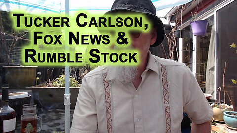 Tucker Carlson, Fox News and Rumble Stock