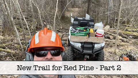 Making the Red Pine Trail - Part 2