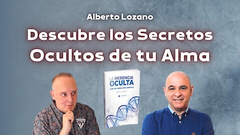 Descubre los secretos ocultos de tu alma con Alberto Lozano