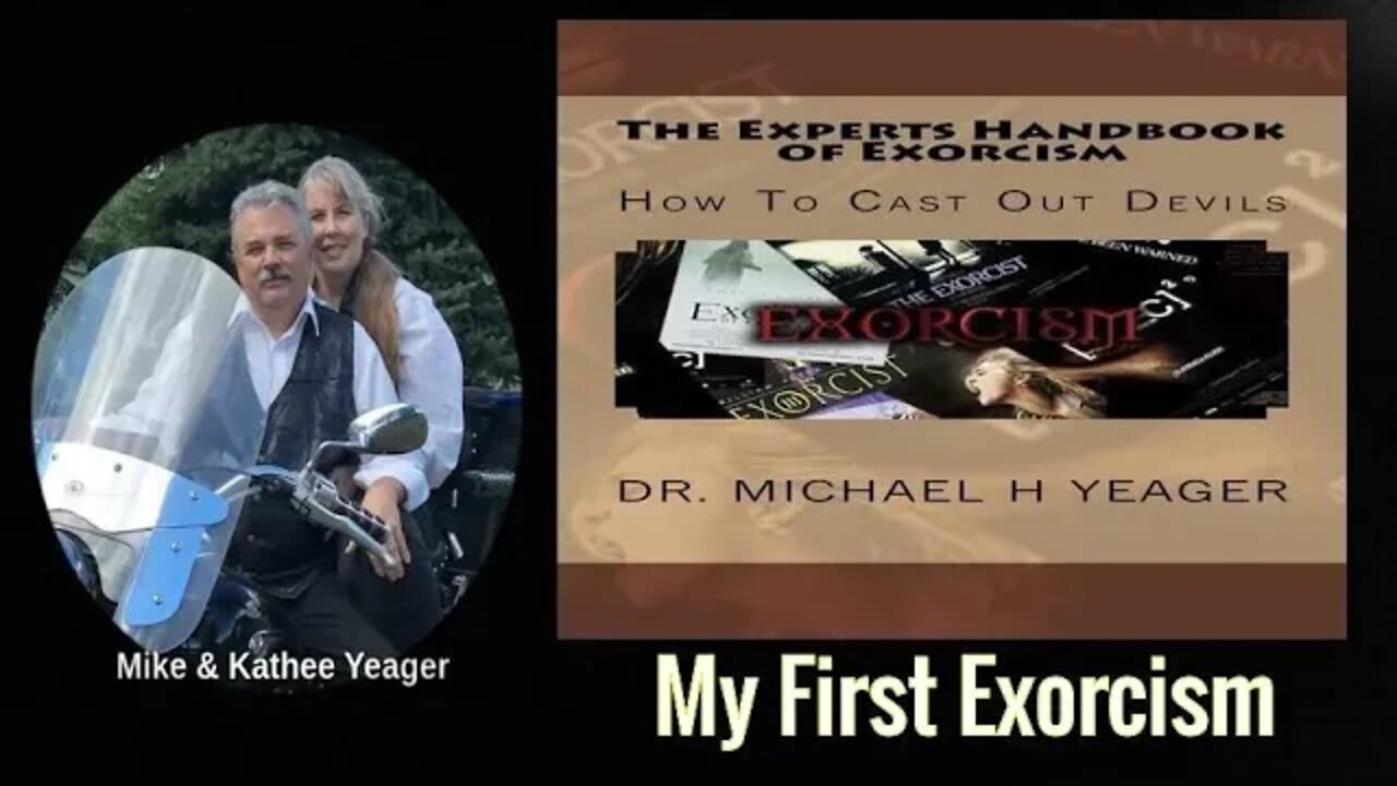 MY FIRST EXORCISM by Dr Michael h Yeager