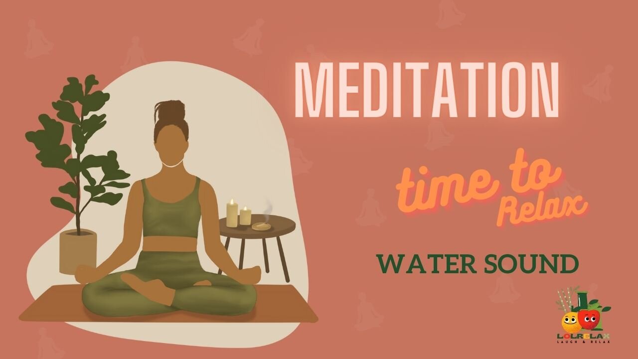 5:55-Minute journey to your inner peace -water sound-time to relax - short long meditation