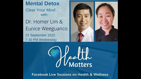 Health Matters Session 30 Mental Detox with Dr. Homer Lim and Eunice Weeguanco 9-21-22
