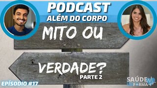 Os Maiores Mitos e Verdades da Saúde Física e Mental🔶 Parte 2 🤍 POCAST🎙ALÉM DO CORPO #17