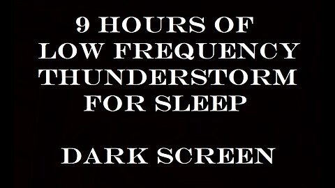 9 Hours of Low Frequency Thunderstorm for Sleep Dark Screen