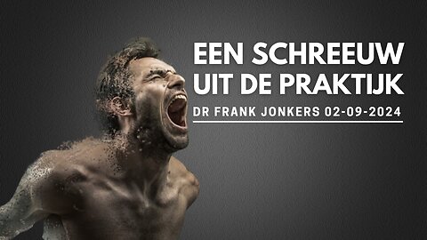 EEN SCHREEUW UIT DE PRAKTIJK | Dr. FRANK JONKERS (DUTCH)