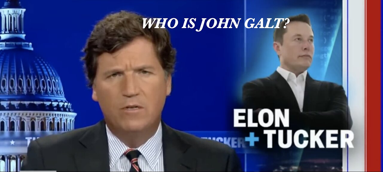 Tucker Carlson W/ ELON MUSK- THINGS ARE GOING TO GET WEIRD REALLY FAST. THX John Galt SGANON