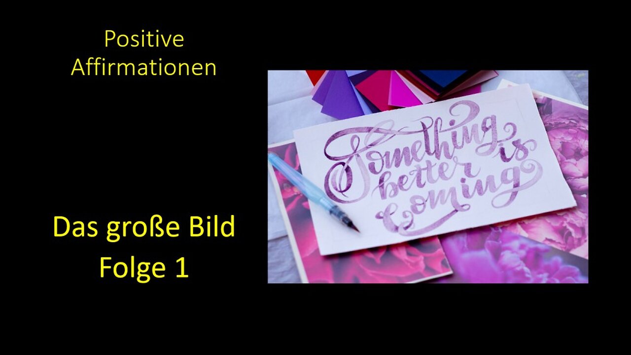 Positive Affirmationen - Das große Bild Folge 1