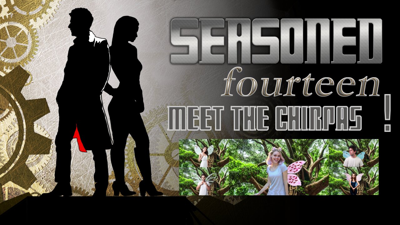 The Doctor - Seasoned Fourteen : Meet the Chirpas !