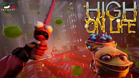 High on Life Long Play Pt 4/7
