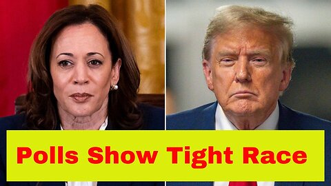 Polls show tight race between Trump vs Harris