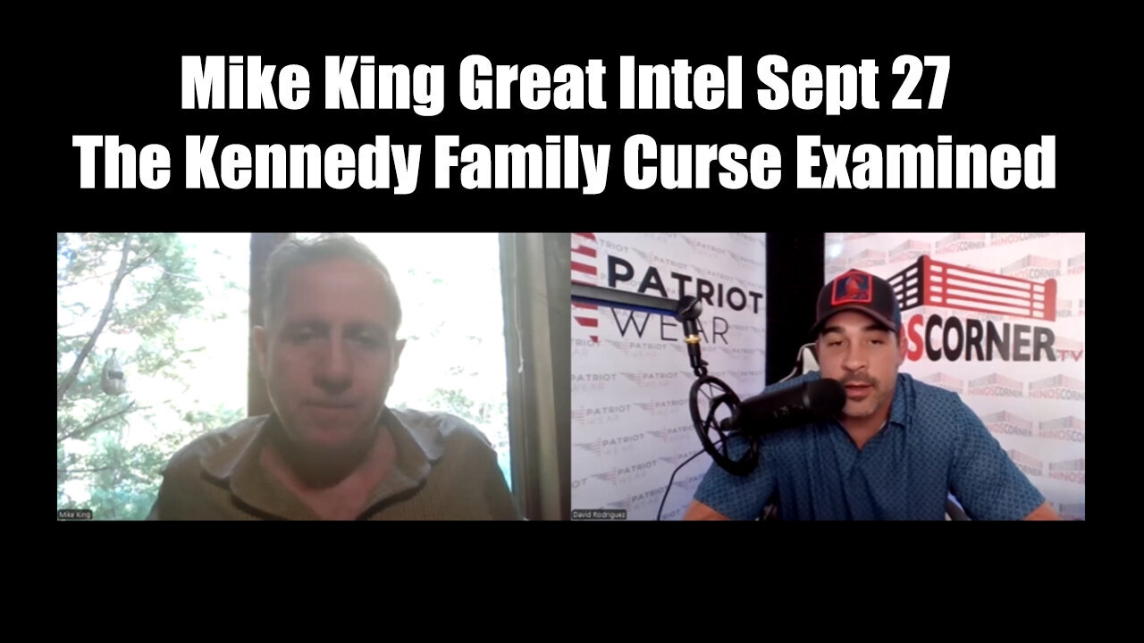 Mike King Great Intel Sept 27 - The Kennedy Family Curse Examined