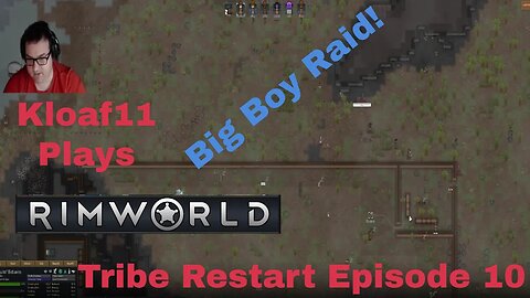 Lets Play Rimworld with Kloaf11: Retribe 10