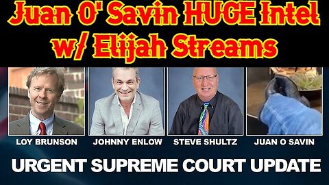 Juan O' Savin HUGE Intel w/ Elijah Streams