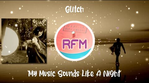 My Music Sounds Like A Night - Glitch - Royalty Free Music RFM2K