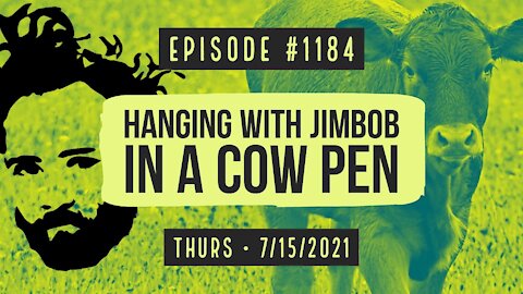 #1184 Hanging With Jimbob In A Cow Pen