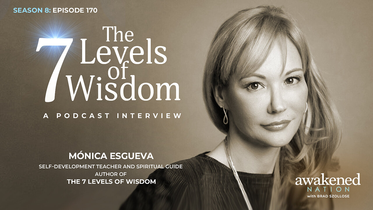 The 7 Levels of Wisdom with Celebrated Self-Development Teacher and Spiritual Guide, Mónica Esgueva