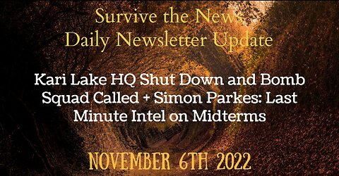 11-6-22: Kari Lake HQ Shut Down and Bomb Squad Called + Simon Parkes: Last Minute Intel on Midterms