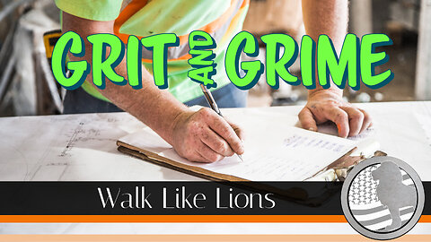 "Grit and Grime" Walk Like Lions Christian Daily Devotion with Chappy Dec 12, 2022