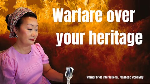 Warfare over your heritage