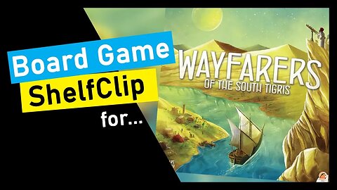 🌱ShelfClips: Wayfarers of the South Tigris (Short Board Game Preview)