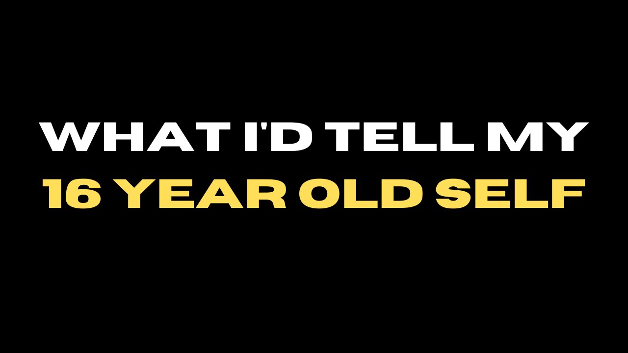 What Every 16 Year Old Needs to Hear