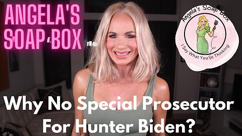 Why No Special Prosecutor For Hunter Biden?