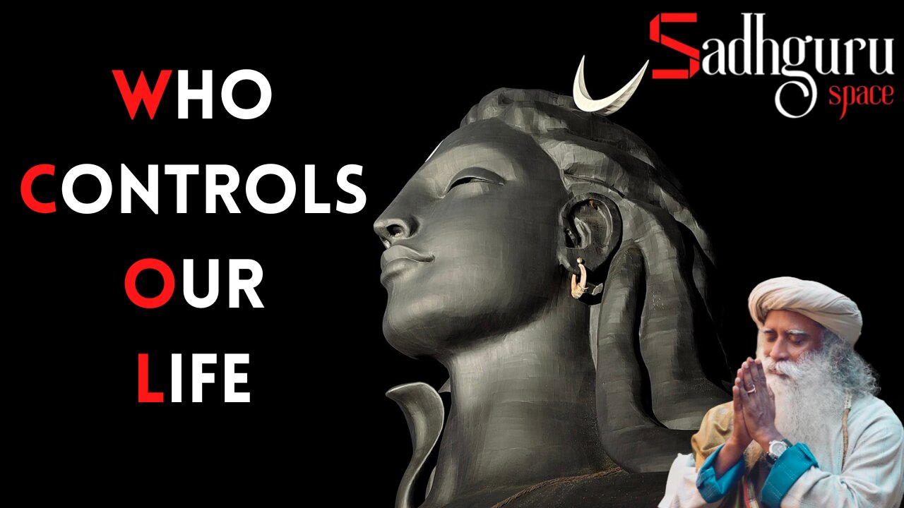 Who Controls Our Life – Sadhguru