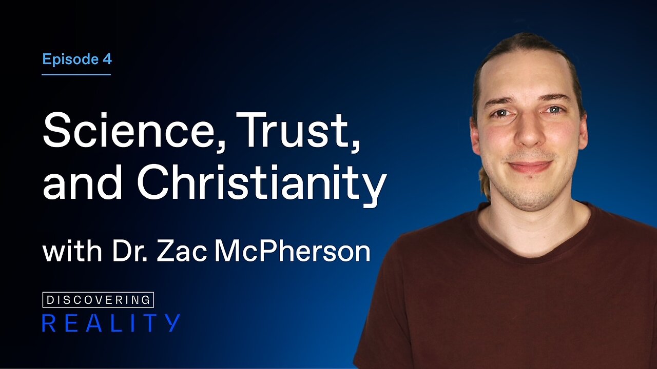 Ep. 4. | Science, Trust and Christianity with Dr. Zac McPherson