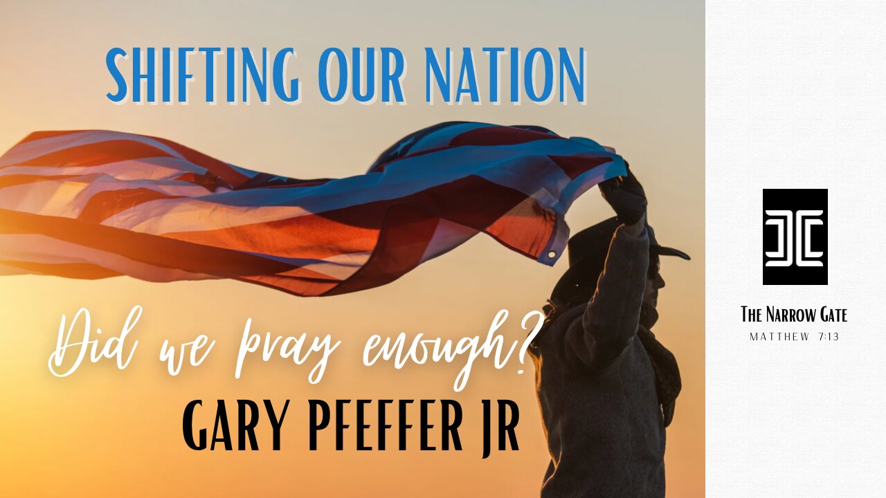 Shifting our Nation: Did we pray enough? | Gary Pfeffer Jr | Season 3: Ep. 9