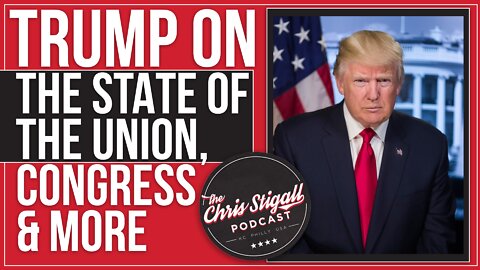 Trump discusses the State of the Union, The Congress & The PA Primary