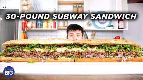 I Made A Giant 30-Pound Subway Sandwich