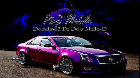 Pimp Mobile- Domiiino3 Ft: Doja Mello-D