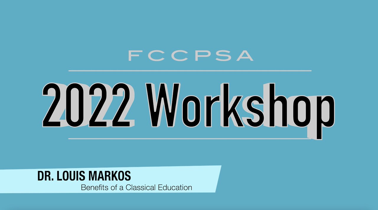 2022 K-12 Administrators Workshop - Benefits of a Classical Education