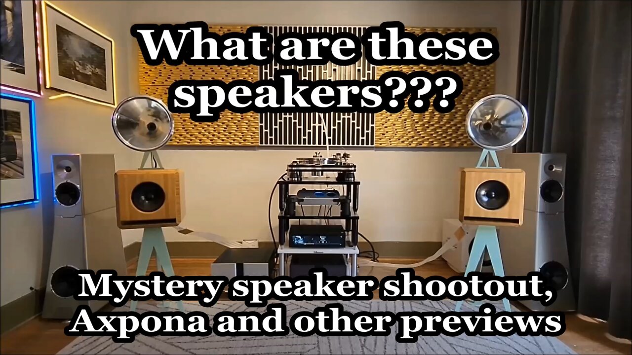 Part 1 - Wilson Audio Alexia vs Mystery Speakers - Plus Preview of Upcoming Videos on Axpona & More