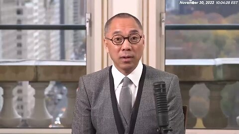 郭文贵先生2022年11月30日爆料：独裁者灭亡前的征兆！