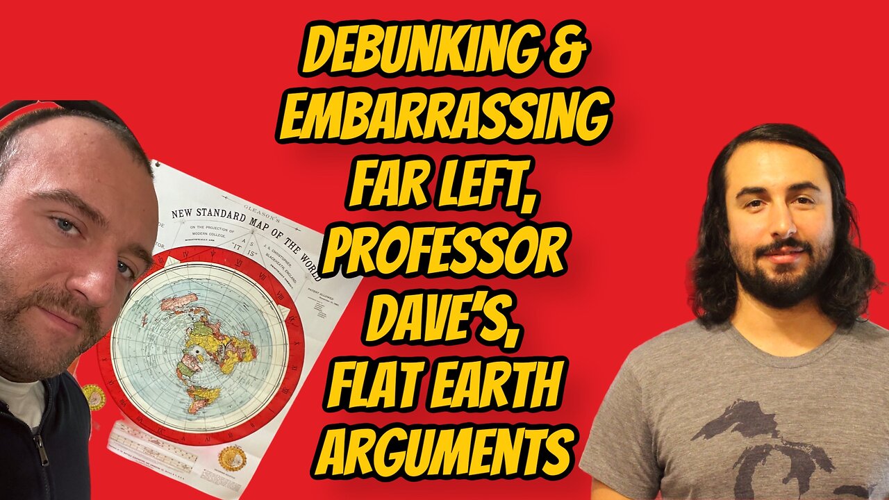 Professor Dave’s Arguments Against Flat Earth DEBUNKED!