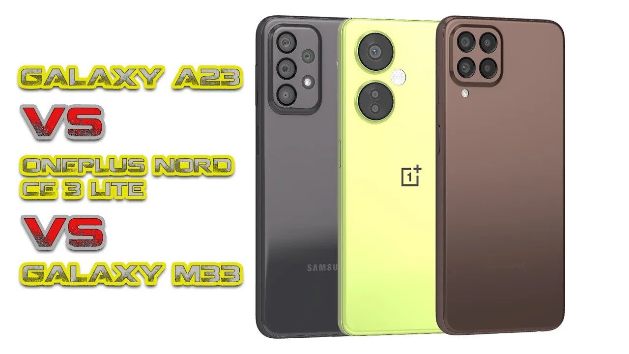 Oneplus Nord CE 3 Lite vs Samsung Galaxy A23 vs Samsung Galaxy M33 Comparison