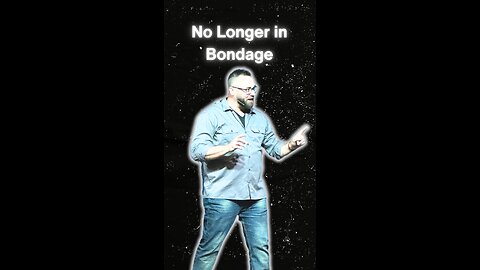 No longer in bondage