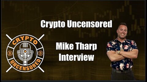 Crypto Uncensored Mike Tharp Interview