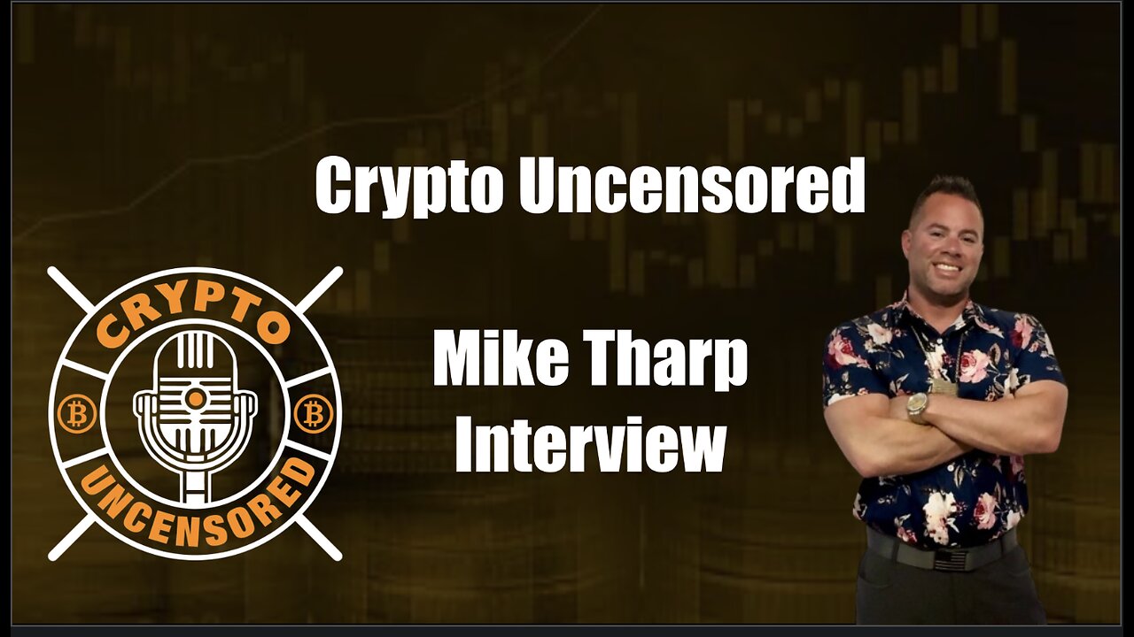 Crypto Uncensored Mike Tharp Interview