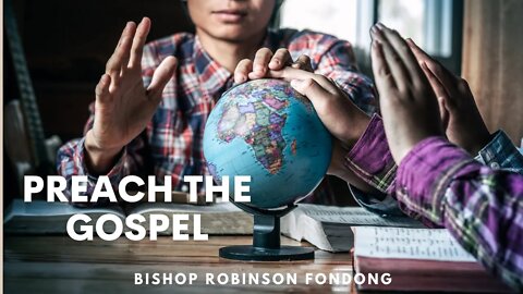 Preach The Gospel // Bishop Robinson Fondong